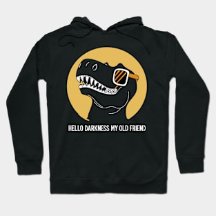 Hello Darkness My Old Friend - Cool T-Rex Hoodie